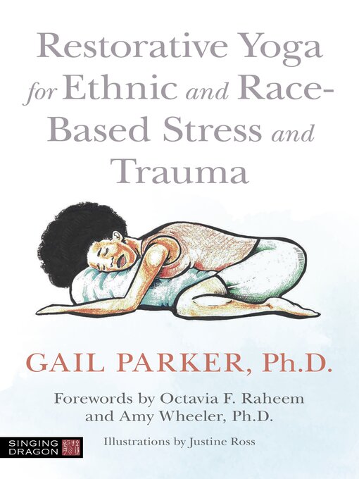 Title details for Restorative Yoga for Ethnic and Race-Based Stress and Trauma by Gail Parker - Wait list